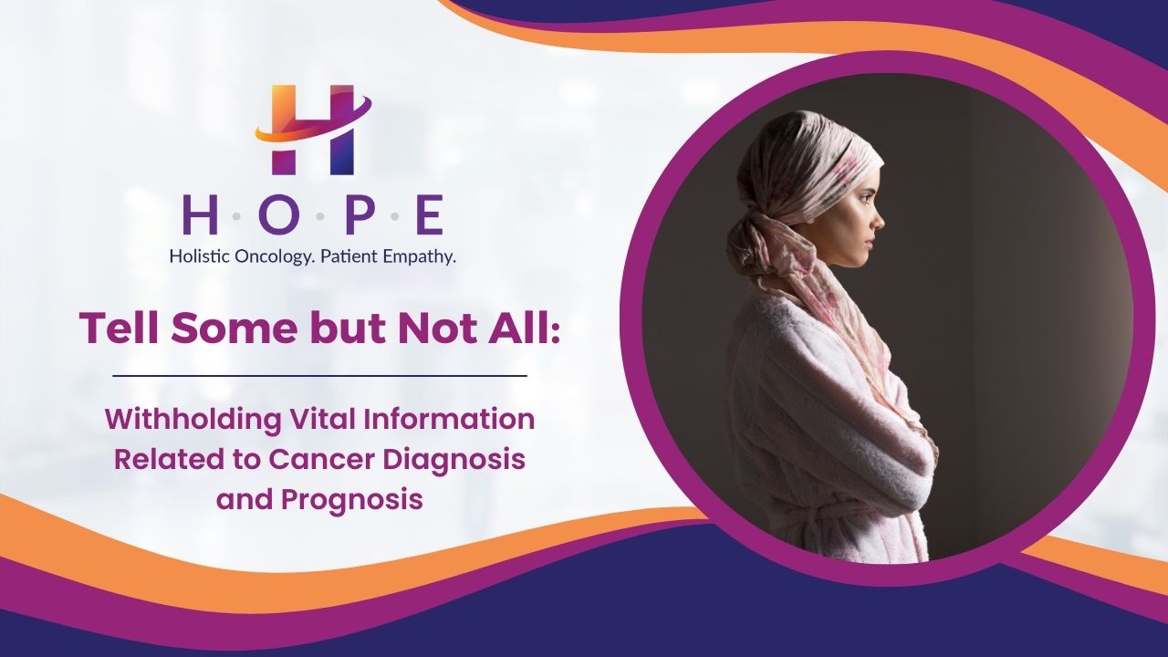Read more about the article Tell Some but Not All: Withholding Vital Information Related to Cancer Diagnosis and Prognosis