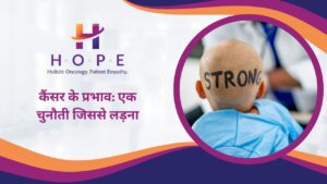 Read more about the article कैंसर के प्रभाव: एक चुनौती जिससे लड़ना